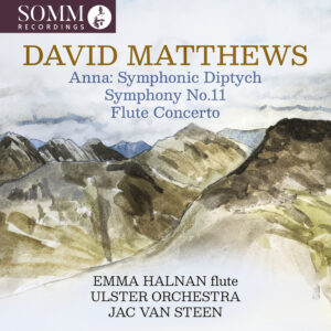 David Matthews: Anna: Symphonic Diptych, Symphony No. 11 & Flute Concerto