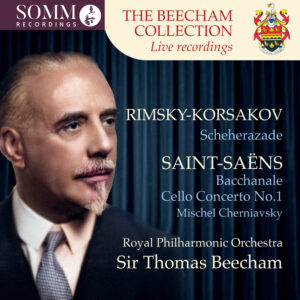 The Beecham Collection: Rimsky-Korsakov: Scheherazade – Saint-Saëns: Bacchanale, Cello Concert No. 1