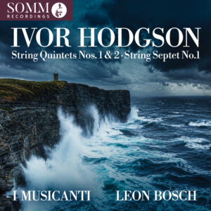 Ivor Hodgson: String Quintets Nos. 1 & 2; String Septet No. 1