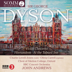 Sir George Dyson: Violin Concerto; Hierusalem & At the Tabard Inn